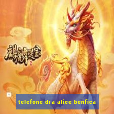 telefone dra alice benfica